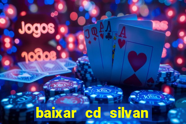 baixar cd silvan santos 茅 hoje